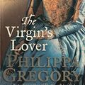 Cover Art for 9780007884117, The Virgin's Lover by Philippa Gregory