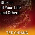 Cover Art for 9781452618821, Stories of Your Life and Others by Ted Chiang