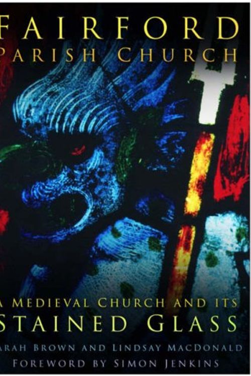 Cover Art for 9780750946926, Fairford Parish Church: A Medieval Church and Its Stained Glass by Sarah Brown