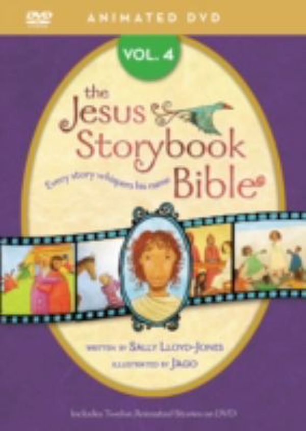 Cover Art for 0025986738464, Jesus Storybook Bible Animated DVD, Vol. 4 by Lloyd-Jones, Sally
