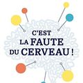 Cover Art for 9782890822771, C'Est La Faute Du Cerveau ! (Blame It on the Brain?): Faire La Distinction Entre Les D by Edward T. Welch