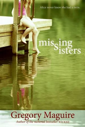 Cover Art for 9780061919299, Missing Sisters by Gregory Maguire