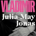 Cover Art for B09NCVV4B1, Vladimir by Julia May Jonas