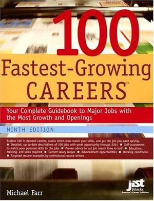 Cover Art for 9781593573171, 100 Fastest-Growing Careers: Your Complete Guidebook to Major Jobs with the Most Growth and Openings by Michael Farr