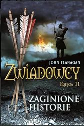 Cover Art for 9788382660579, Zwiadowcy Księga 11 Zaginione historie by John Flanagan
