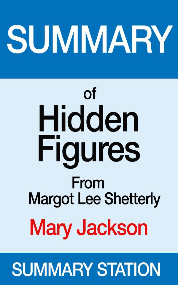 Cover Art for 9781370039715, Hidden Figures: Mary Jackson Summary by Summary Station