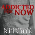 Cover Art for 9780989339247, Addicted for Now: 2 by Krista Ritchie, Becca Ritchie