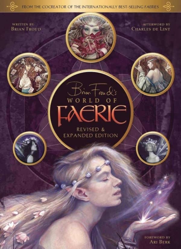 Cover Art for 9781683835912, Brian Froud's World of Faerie: Revised and Expanded Edition by Brian Froud