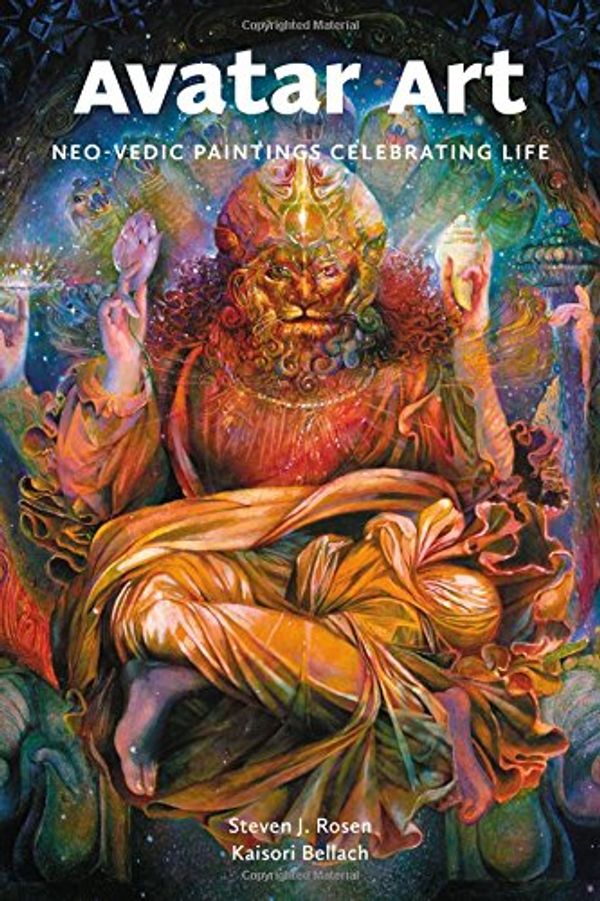 Cover Art for 9789171498014, Avatar Art: Neo-Vedic Paintings Celebrating Life by Steven J. Rosen, Kaisori Bellach