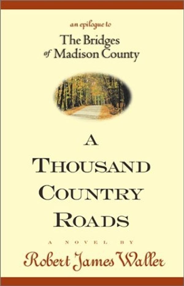 Cover Art for 9781740308175, A Thousand Country Roads by Robert James Waller