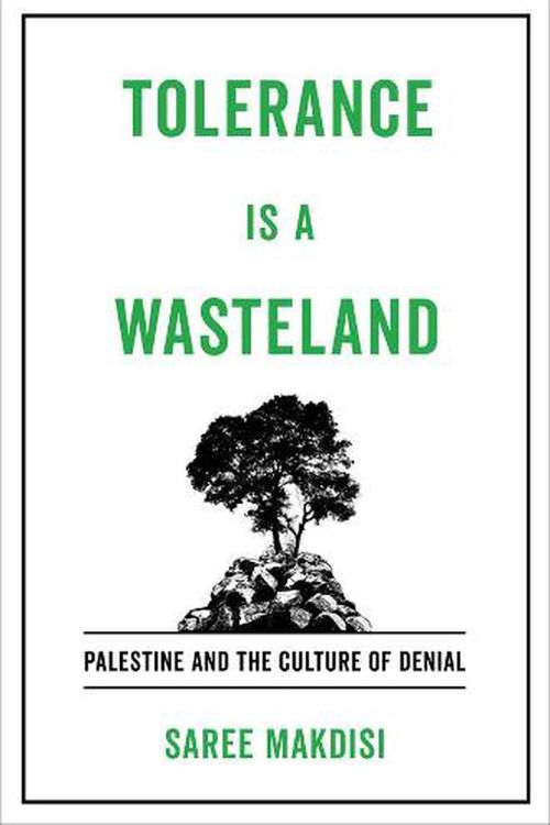 Cover Art for 9780520346253, Tolerance Is a Wasteland: Palestine and the Culture of Denial by Saree Makdisi