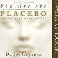 Cover Art for 9780991434893, You Are the Placebo: Making Your Mind Matter by Dr. Joe Dispenza