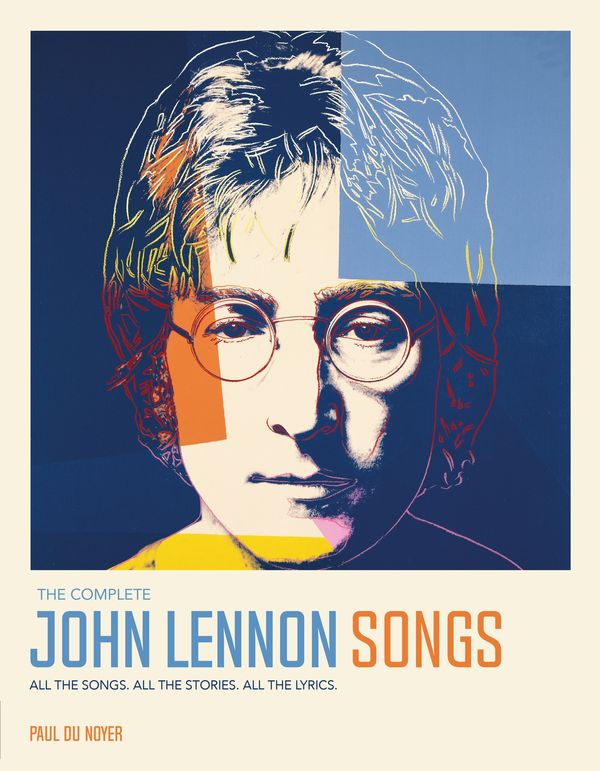 Cover Art for 9781787394438, John Lennon: The Complete Songs by Du Noyer, Paul