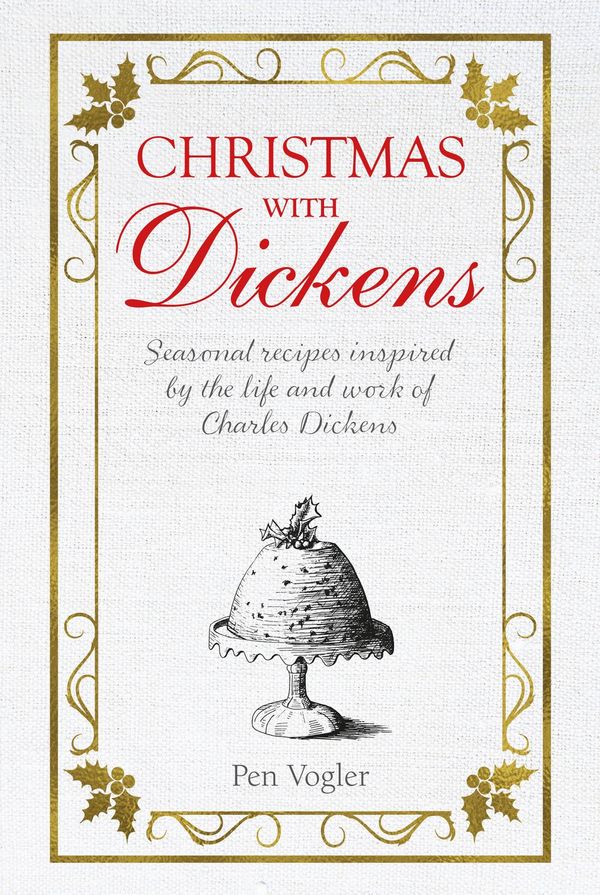 Cover Art for 9781782496458, Christmas with Dickens: Seasonal recipes inspired by the life and work of Charles Dickens by Pen Vogler