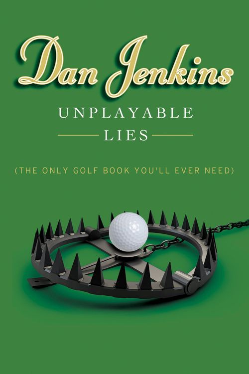 Cover Art for 9780385539760, Unplayable Lies by Dan Jenkins