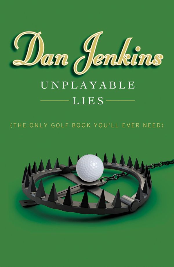 Cover Art for 9780385539760, Unplayable Lies by Dan Jenkins