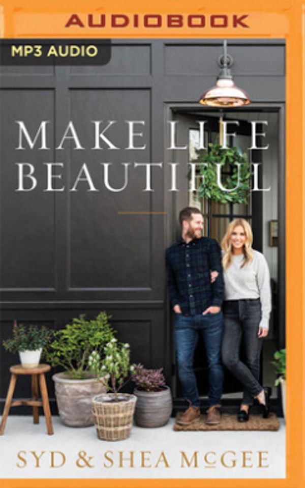 Cover Art for 9781713576242, Make Life Beautiful by Shea McGee, Syd McGee