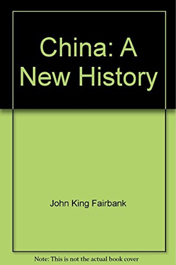 Cover Art for B000MM4J8U, China: A New History by John King Fairbank