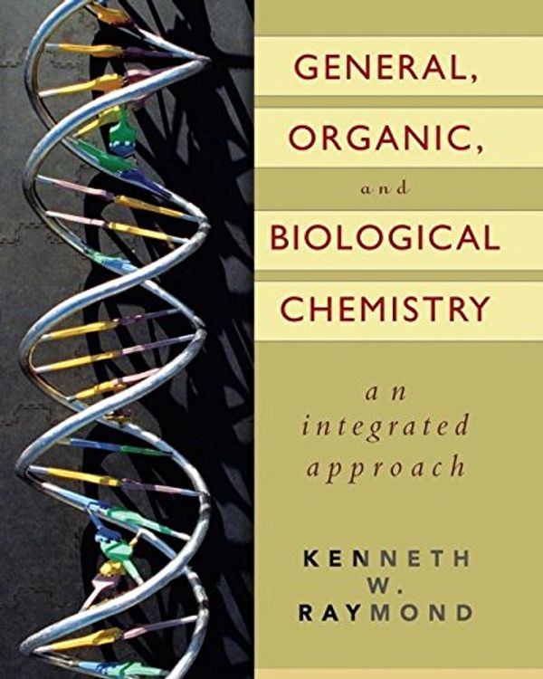Cover Art for 9780471447078, General, Organic, and Biological Chemistry, An Integrated Approach by Kenneth W. Raymond