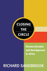 Cover Art for 9781856498289, Closing the Circle: Democratization and Development in Africa by Richard Sandbrook