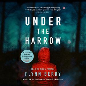 Cover Art for 9781409169192, Under the Harrow: The compulsively-readable psychological thriller, like Broadchurch written by Elena Ferrante by Flynn Berry
