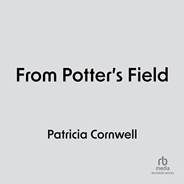 Cover Art for 9781664628175, From Potter's Field by Patricia Cornwell
