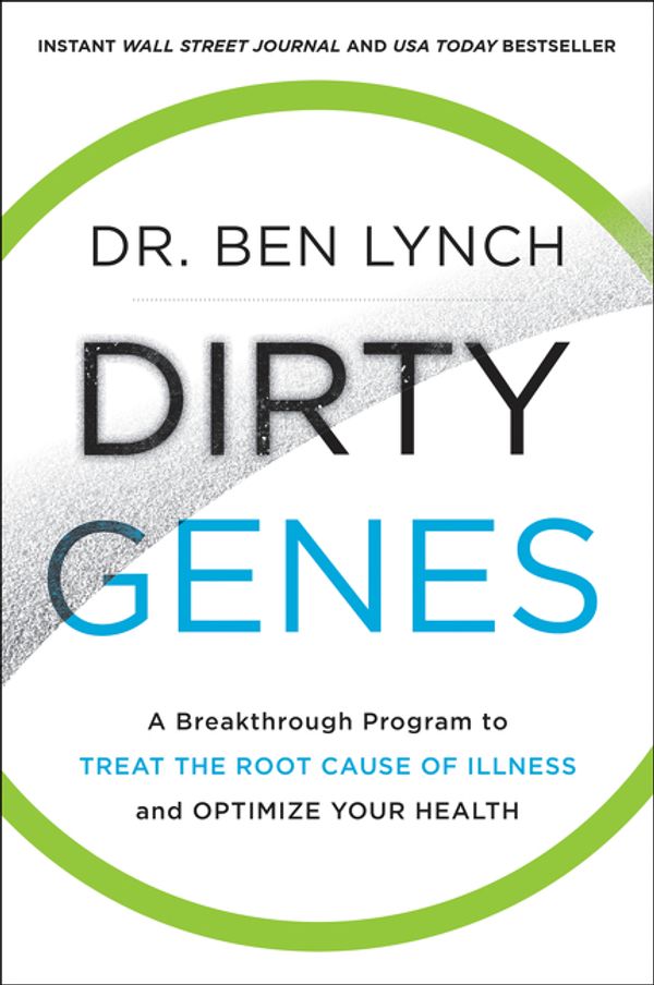 Cover Art for 9780062698155, Dirty Genes: A Breakthrough Program to Treat the Root Cause of Illness and Optimize Your Health by Ben Lynch