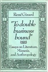 Cover Art for 9780801836558, To Double Business Bound: Essays on Literature, Mimesis and Anthropology by Rene Girard