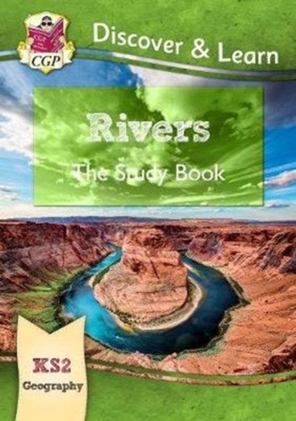 Cover Art for 9781782949749, New KS2 Discover & Learn: Geography - Rivers Study Book (CGP KS2 Geography) by Cgp Books
