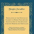 Cover Art for 9780266893332, Translation of the Epistles of Clement of Rome, Polycarp and Ignatius; And of the Apologies of Justin Martyr and Tertullian: With an Introduction, and ... of the First Two Centuries (Classic Reprint) by Temple Chevallier