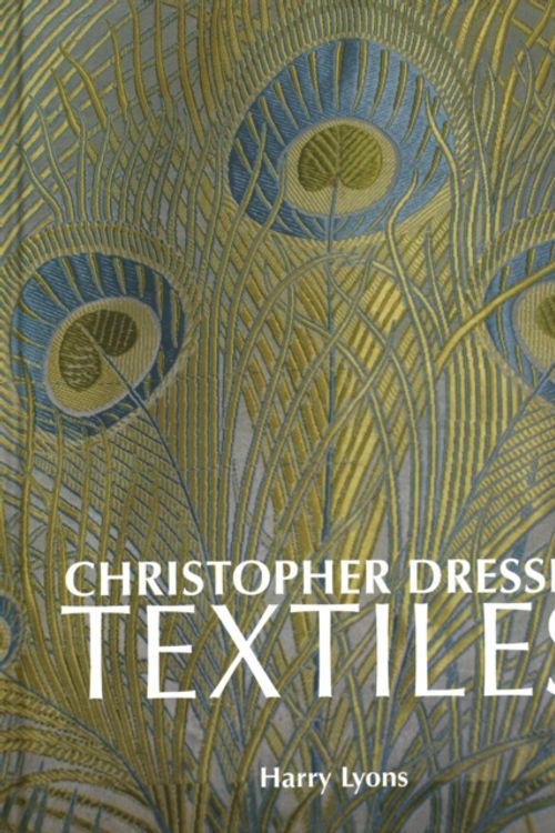 Cover Art for 9781851498826, Christopher Dresser Textiles by Harry Lyons