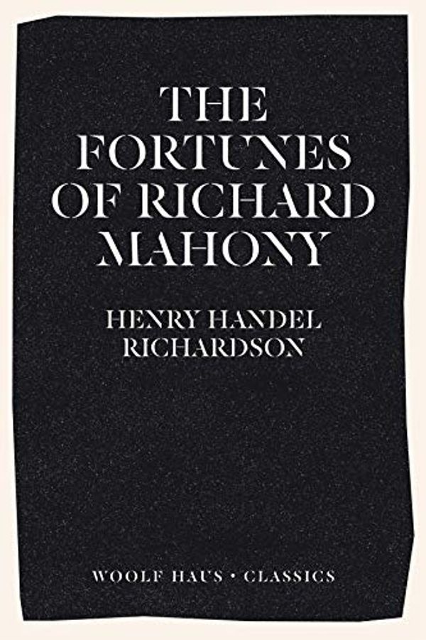 Cover Art for B08JKWJCXK, The Fortunes of Richard Mahony by Henry Handel Richardson