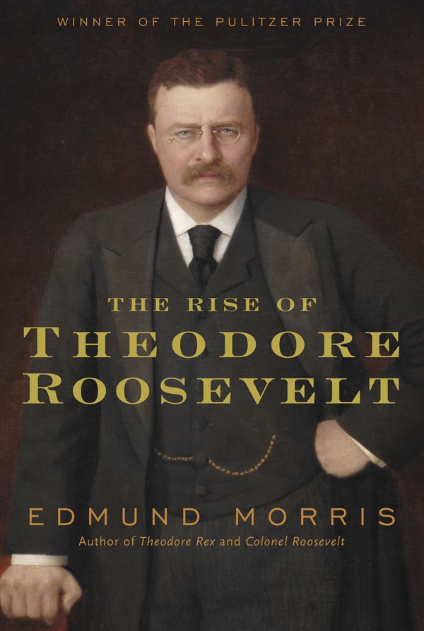 Cover Art for 9781400069651, The Rise of Theodore Roosevelt by Edmund Morris