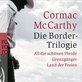 Cover Art for 9783499249129, Die Border-Trilogie by Cormac McCarthy, Cormac MacCarthy, Hans Wolf, Nikolaus Stingl