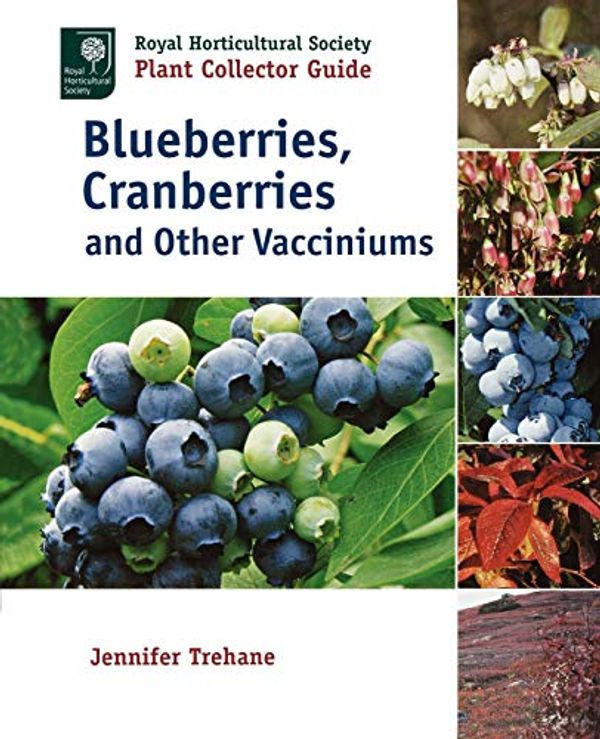 Cover Art for 9781604690729, Blueberries, Cranberries and Other Vacciniums by Jennifer Trehane
