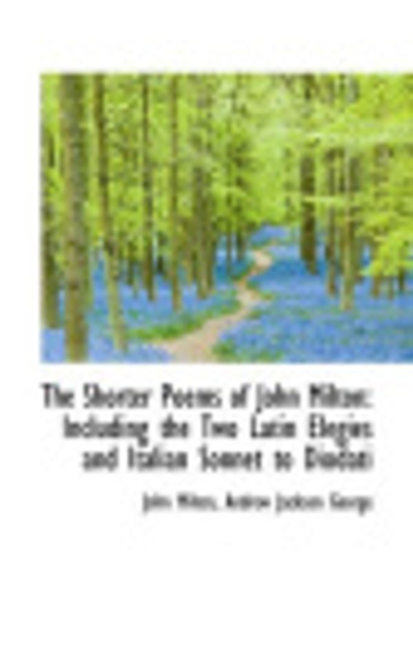 Cover Art for 9780559453359, The Shorter Poems of John Milton by John Milton