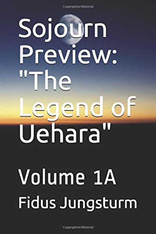 Cover Art for 9781694609076, Sojourn Preview: "The Legend of Uehara": Volume 1A by Fidus Jungsturm