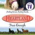 Cover Art for 9781407116983, Heartland True Enough (Paperback) by Lauren Brooke