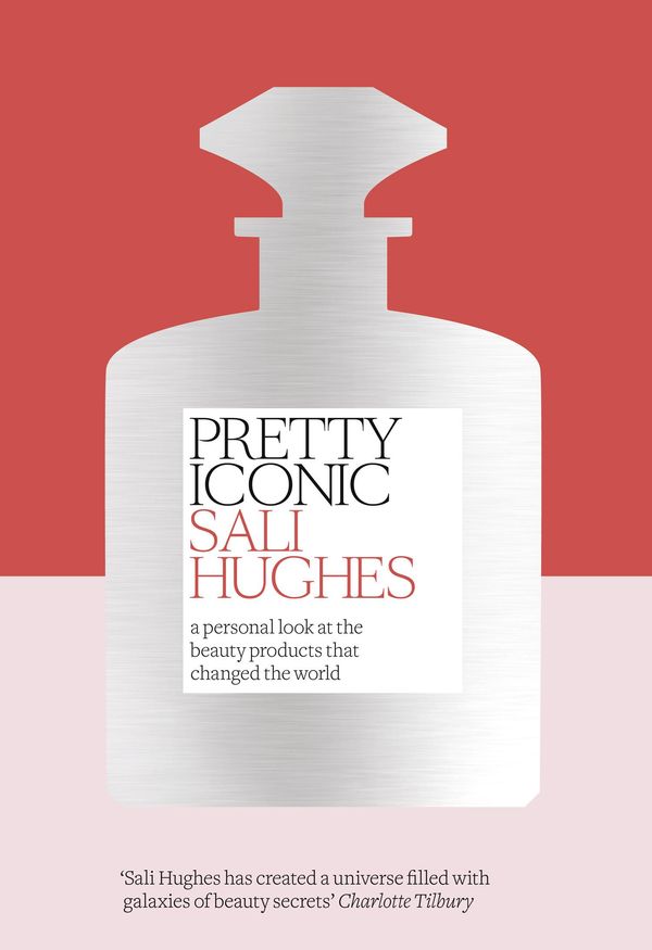 Cover Art for 9780008194543, Pretty Iconic: A Personal Look at the Beauty Products that Changed the World by Sali Hughes