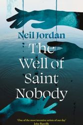 Cover Art for 9781804549810, The Well of St Nobody by Neil Jordan