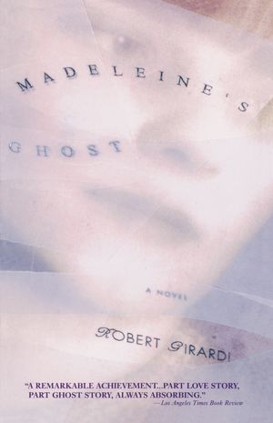 Cover Art for 9780385316361, Madeleine's Ghost by Robert Girardi