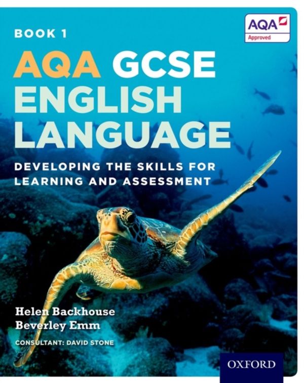 Cover Art for 9780198340744, AQA GCSE English Language: Student Book 1: Developing the skills for learning and assessment by Helen Backhouse