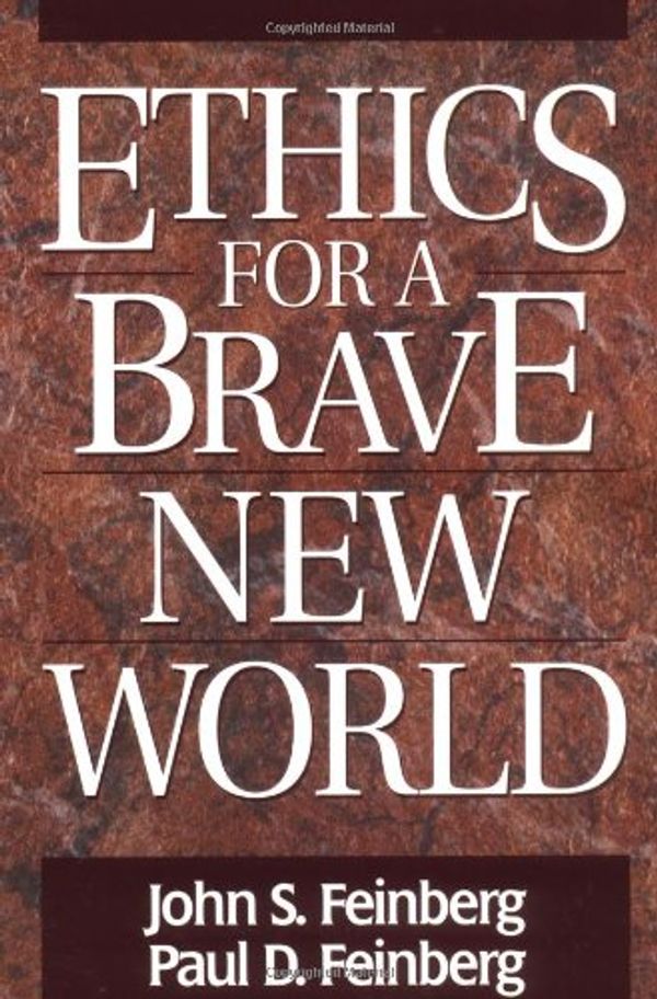 Cover Art for 9780891077367, Ethics for a Brave New World by John S. Feinberg