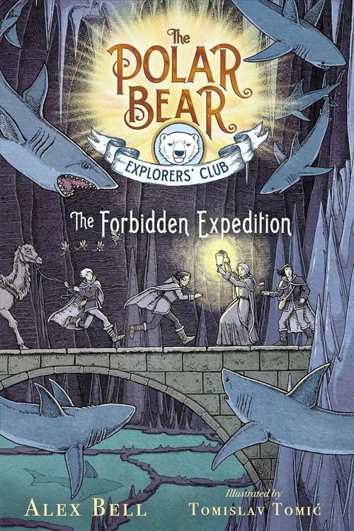 Cover Art for 9781534406490, The Forbidden Expedition (Polar Bear Explorers' Club) by Alex Bell