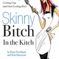 Cover Art for 9780762435333, Skinny Bitch in the Kitch by Rory Freedman