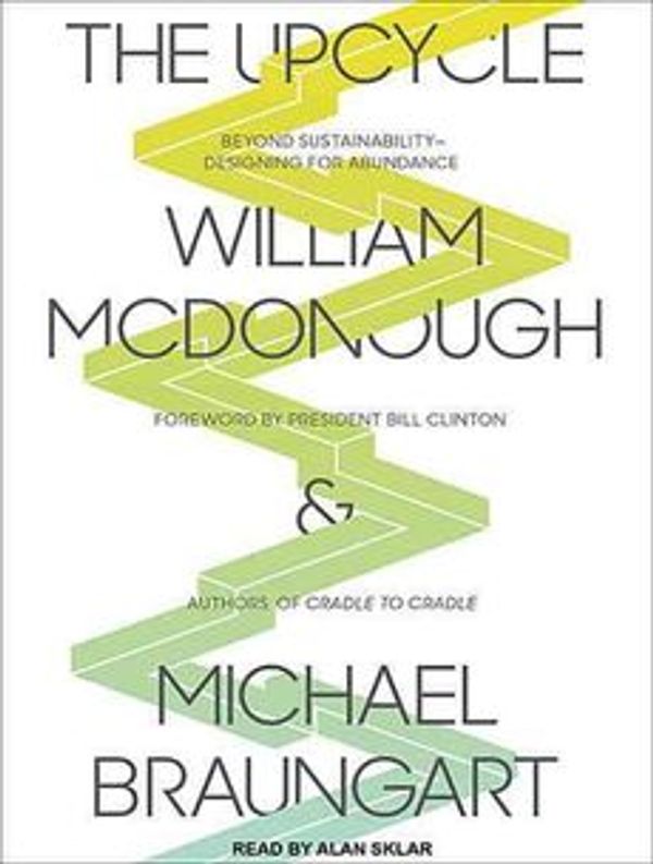 Cover Art for 9781452642314, The Upcycle (Library Edition) by William McDonough