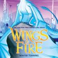 Cover Art for 9781338730920, Winter Turning: A Graphic Novel (Wings of Fire Graphic Novel #7) (Wings of Fire Graphix) by Sutherland, Tui T.