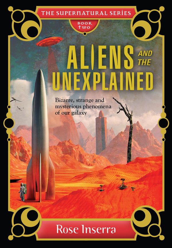 Cover Art for 9781925429497, Aliens and the Unexplained by Rose Inserra