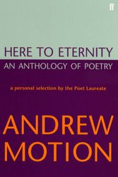 Cover Art for 9780571215652, Here to Eternity by Andrew Motion