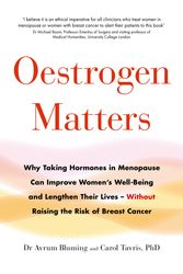 Cover Art for 9780349421773, Oestrogen Matters: Why Taking Hormones in Menopause Can Improve Women s Well-Being and Lengthen Their Lives - Without Raising the Risk of Breast Cancer by Avrum Bluming